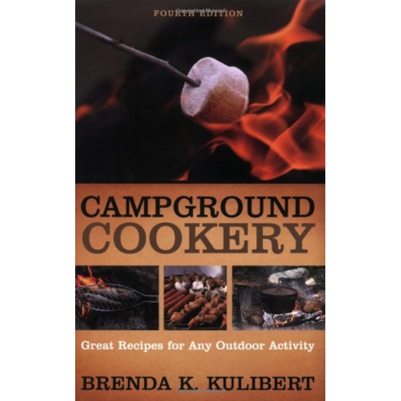 Campground Cookery : Great Recipies for Any Outdoor Activity by Brenda K. Kulibert