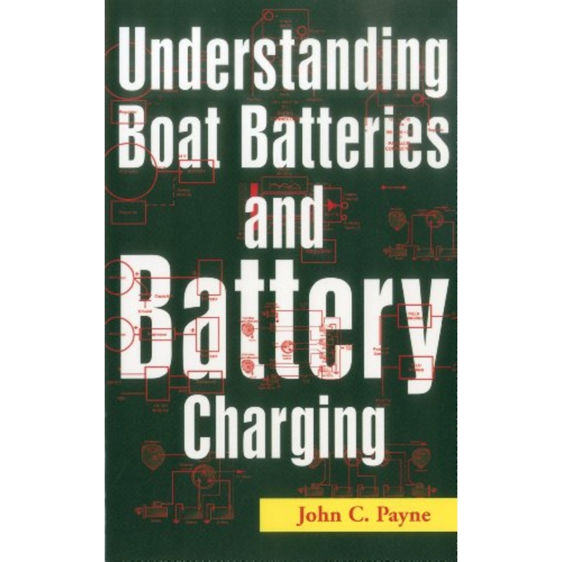 Understanding Boat Batteries and Battery Charging (Paperback)